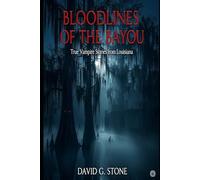 Bloodlines of the Bayou: True Vampire Stories from Louisiana