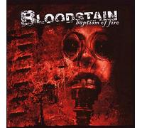 BLOODSTAIN - BAPTISM OF FIRE