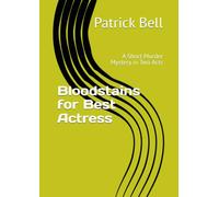 Bloodstains for Best Actress: A Short Murder Mystery in Two Acts