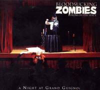 Bloodsucking Zombies from Outer Space - Night at Grand Guignol