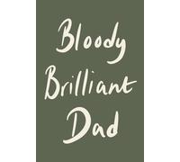Bloody Brilliant Dad: Earthy Olive Minimalist Lined Notebook for Everyday Notes and Big Ideas: A funny modern notebook gift for dads with personality