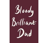 Bloody Brilliant Dad: Rich Burgundy Minimalist Lined Notebook for Everyday Notes and Big Ideas: A funny modern notebook gift for dads with personality