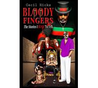 Bloody Fingers: The Stories I Bled to Tell