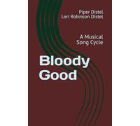 Bloody Good: A Musical Song Cycle
