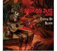 BLOODY JUG BAND - COFFIN UP BLOOD