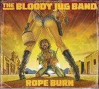 The Bloody Jug Band Rope Burn (CD)