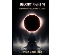BLOODY NIGHT VI: THRONE OF THE FINAL ECLIPSE