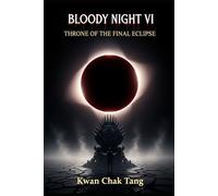BLOODY NIGHT VI: THRONE OF THE FINAL ECLIPSE