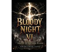 BLOODY NIGHT VI: THRONE OF THE FINAL ECLIPSE: 6