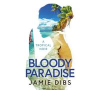 Bloody Paradise: A tropical noir
