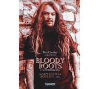 Libri Max Cavalera / Joel McIver - Bloody Roots. L'autobiografia. Dai Sepultura