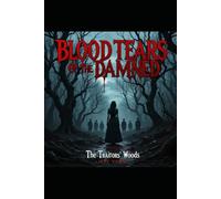 bloody tears of the damned: The Forest of Traitors