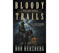 Bloody Trails: A Classic Western Double