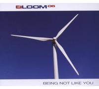 Bloom 06 - Being Not Like You