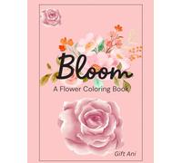 Bloom: A Flower Colouring Book