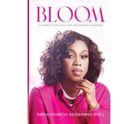 Bloom: A Journey To Self-Discovery And Personal Leadership