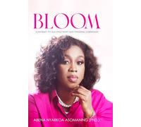 Bloom: A Journey To Self-Discovery And Personal Leadership
