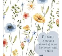 Bloom: A Mindful Coloring Book For Every Kind of Mind