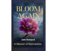 Bloom Again: A Memoir of Reinvention