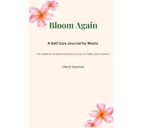 Bloom Again: A Self-Care Journal for Moms