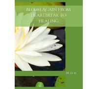 Bloom Again: from Heartbreak to Healing
