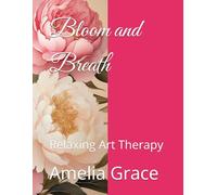 Bloom and Breath: Relaxing Art Therapy