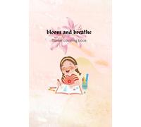 bloom and breathe: coloring book