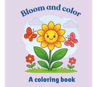 Bloom and color: A coloring book