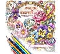Bloom and Inspire. A Journey Through Flowers. Coloring Book for Relaxation, Mental Health, and Relief