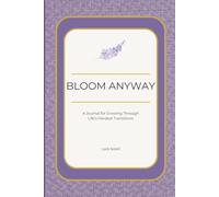 Bloom Anyway: A Journal for Growing Through Life's Hardest Transitions