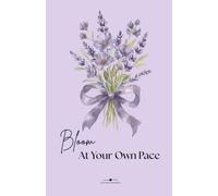 Bloom at Your Own Pace: 5.5" x 8.5" Dot Grid Journal: Bloom at Your Own Pace | 160 Pages | Premium Minimalist Notebook