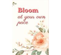Bloom at Your Own Pace: A Beautiful Botanical Journal for Daily Thoughts, Reflection, and Mindful Living, 6" x 9", 120 Lined Pages