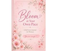 Bloom at Your Own Pace: A Sweet Self Love Journal for Women: 120-Day Guided Daily Reflection for Mindfulness, Self-Care, and Personal Growth (6x9 Inches)