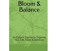 Bloom & Balance: An Elegant Planner to Organize Your Life, Goals & Schedule