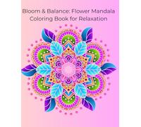Bloom & Balance: Flower Mandala Coloring Book for Relaxation