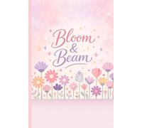 Bloom & Beam: A Journal of Daily Affirmations