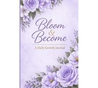 Bloom & Become: A Daily Growth Journal - Lavender Edition