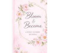 Bloom & Become: A Daily Growth Journal - Soft Pink 120 page edition