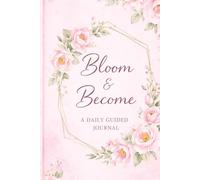 Bloom & Become: A Daily Growth Journal - Soft pink edition