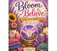 Bloom & Believe: A Manifestation Coloring Book for Adults & Teens