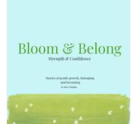 Bloom & Belong: Strength & Confidence