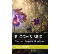 BLOOM & BIND: The Last Magical Gardener