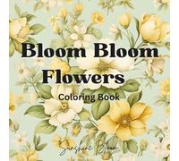Bloom Bloom Flowers: Coloring Book