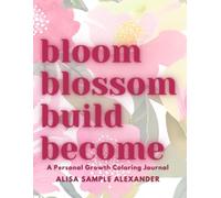 bloom blossom build become A Personal Growth Coloring Journal