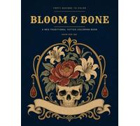 Bloom & Bone: A Neo Traditional Tattoo Coloring Book