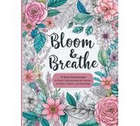 Bloom & Breathe: A Girly Floral Escape: An Adult Coloring Book for Women to Relax, Reflect, and Recharge