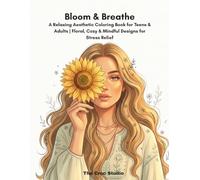 Bloom & Breathe: A Relaxing Aesthetic Coloring Book for Teens & Adults | Floral, Cozy & Mindful Designs for Stress Relief