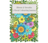 Bloom & Breathe: A relaxing colouring book for adults