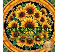 Bloom & Breathe: Flower Mandalas for Relaxation.: A Calming Journey Through Floral Mandalas to Soothe the Mind and Spirit.