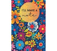 Bloom Bright: A Floral Hardcover Notebook, 6x9”: A Bright and Cheerful Notebook for Everyday Notes and Big Ideas, 160 Lined Pages for Journaling, Writing, and Everyday Notes